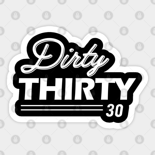 30th Birthday - Dirty Thirty 30 Sticker by KC Happy Shop